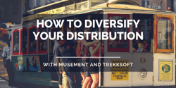 How to diversify your distribution with Musement and TrekkSoft Image